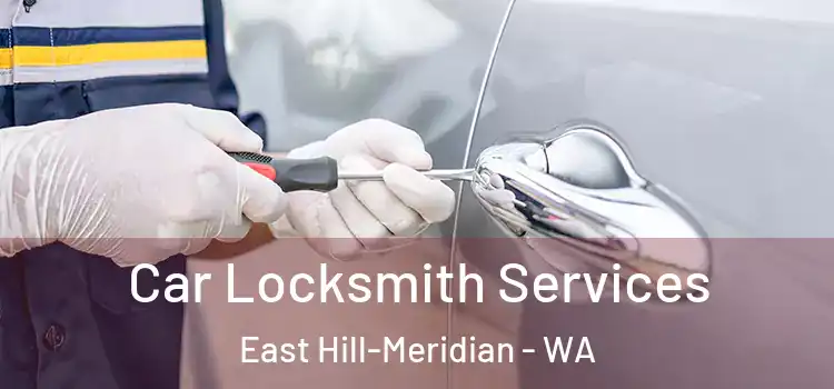 Car Locksmith Services East Hill-Meridian - WA