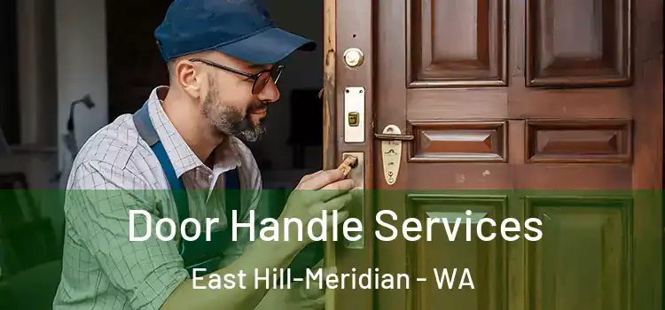 Door Handle Services East Hill-Meridian - WA