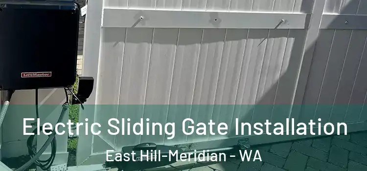 Electric Sliding Gate Installation East Hill-Meridian - WA