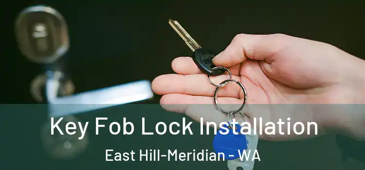 Key Fob Lock Installation East Hill-Meridian - WA