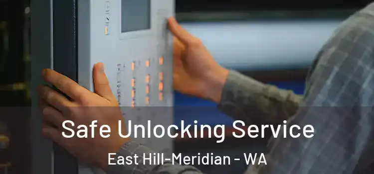 Safe Unlocking Service East Hill-Meridian - WA